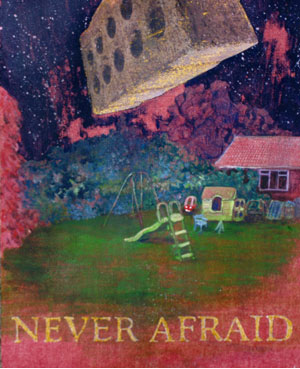 never afraid - ever afraid